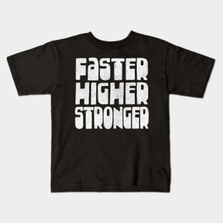 Faster / Higher / Stronger / Athletics Typography Design Gift Kids T-Shirt